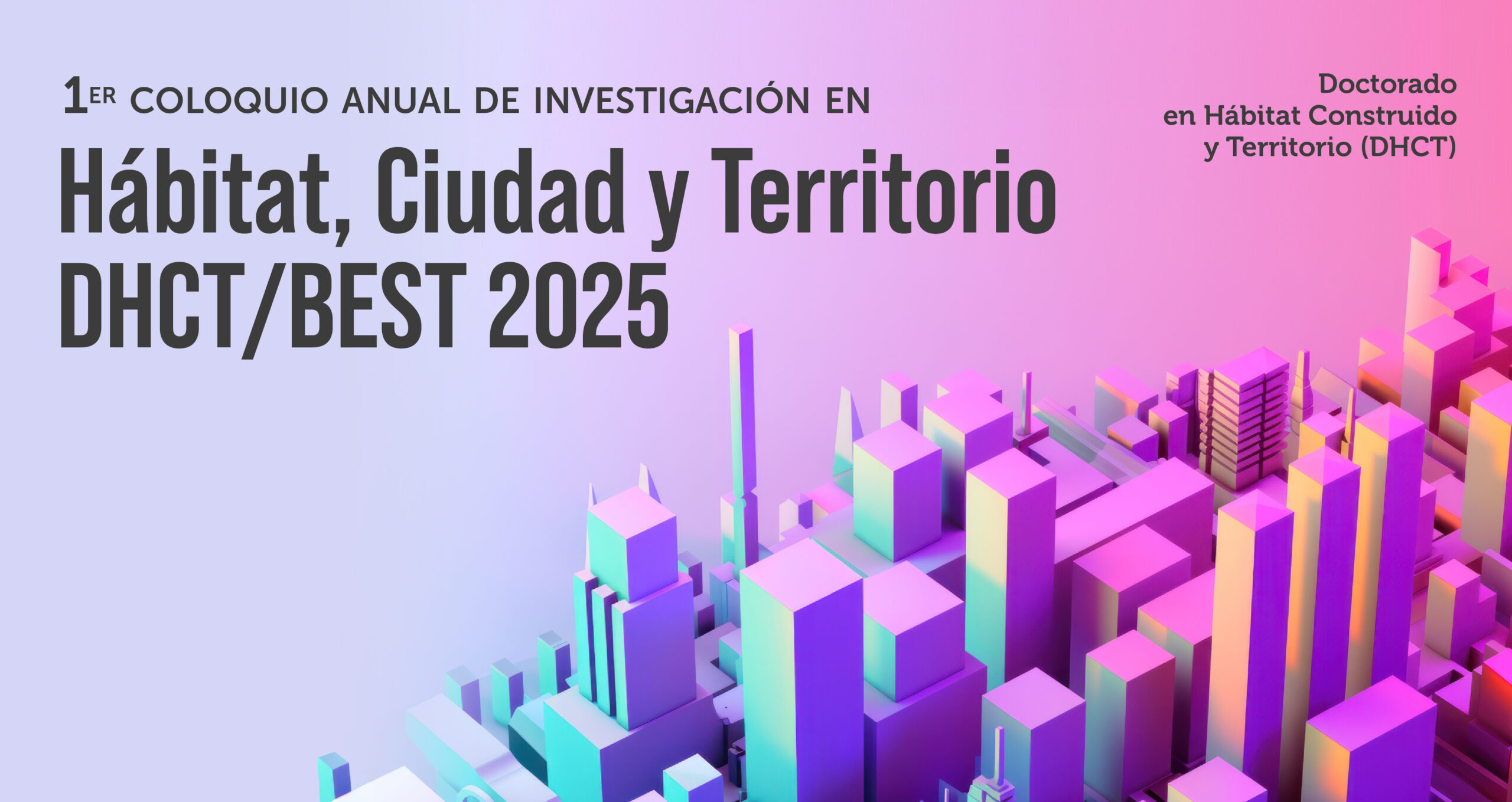 1er Coloquio Anual de Investigación en Hábitat, Ciudad y Territorio DHCT/BEST 2025